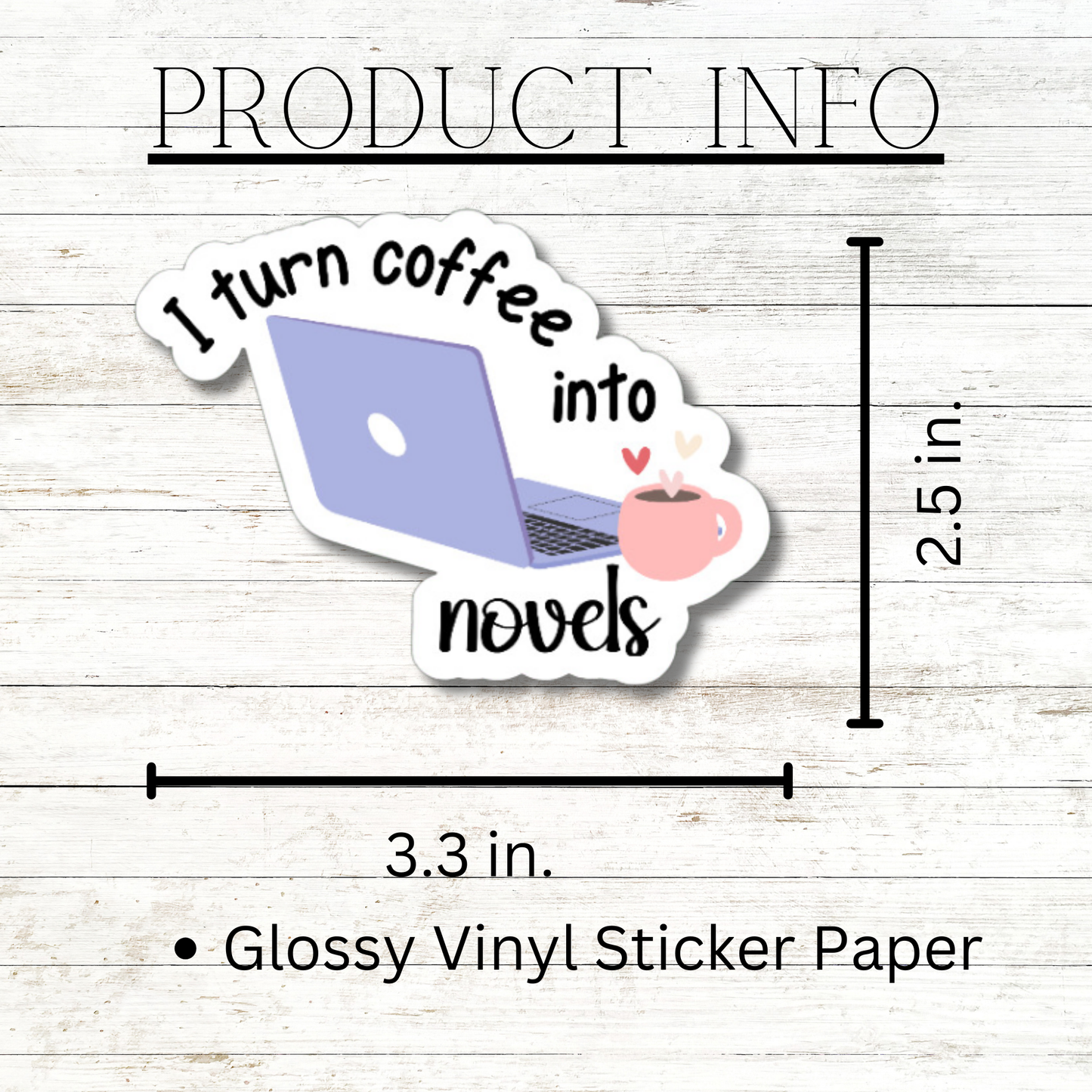 I turn coffee into novels matte or glossy vinyl sticker⎪gift for writers⎪ laptop sticker ⎪ phone sticker